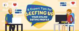 8 Expert Tips for Beefing Up Your Online Dating Profile
