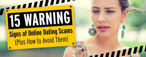 15 Warning Signs of Online Dating Scams (Plus How to Avoid Them) 15 Warning Signs of Online Dating Scams (Plus How to Avoid Them)