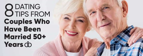 8 Dating Tips From Couples Who Have Been Married 50+ Years 8 Dating Tips From Couples Who Have Been Married 50+ Years