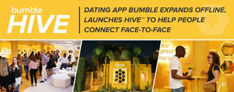 Dating App Bumble Expands Offline, Launches Hive™ to Help People Connect Face-to-Face