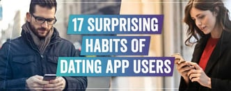 17 Surprising Habits of Dating App Users