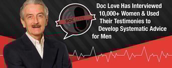 Doc Love Has Interviewed 10,000+ Women &amp; Used Their Testimonies to Develop Systematic Advice for Men
