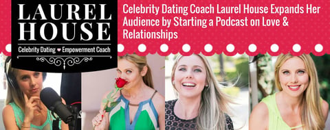 <span style='font-size: 29px;'>Celebrity Dating Coach Laurel House Expands Her Audience by Starting a Podcast on Love & Relationships</span>