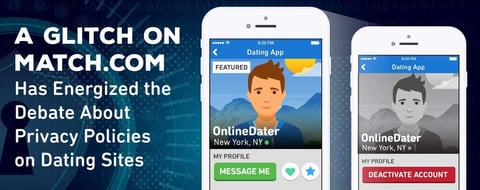 A Glitch on Match.com Has Energized the Debate About Privacy Policies on Dating Sites A Glitch on Match.com Has Energized the Debate About Privacy Policies on Dating Sites