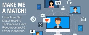 How Matchmaking Techniques Have Revolutionized 6 Other Industries