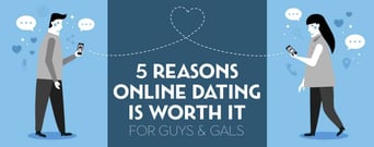 5 Reasons Online Dating is Worth It — For Guys &#038; Gals