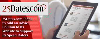 25Dates.com Plans to Add an Advice Column to Its Website to Support Its Speed Daters