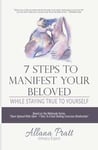 Cover of 7 Steps to Manifest Your Beloved Cover of 7 Steps to Manifest Your Beloved