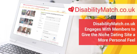 <span style='font-size: 33px;'>DisabilityMatch.co.uk Engages With Members to Give the Niche Dating Site a More Personal Feel</span>