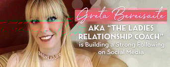 Greta Bereisaite aka “The Ladies Relationship Coach” is Building a Strong Following on Social Media