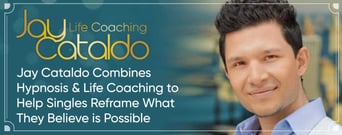 Jay Cataldo Combines Hypnosis &#038; Life Coaching to Help Singles Reframe What They Believe is Possible