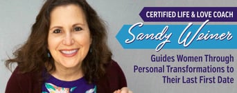 Certified Life &#038; Love Coach Sandy Weiner Guides Women Through Personal Transformations to Their Last First Date