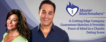 Master Matchmakers®: A Cutting-Edge Company Guarantees Matches &#038; Provides Peace of Mind in a Chaotic Dating Scene