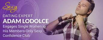 Dating Expert Adam LoDolce Engages Single Women in His Members-Only Sexy Confidence Club