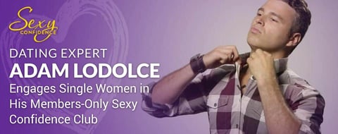 <span style='font-size: 32px;'>Dating Expert Adam LoDolce Engages Single Women in His Members-Only Sexy Confidence Club</span> <span style='font-size: 32px;'>Dating Expert Adam LoDolce Engages Single Women in His Members-Only Sexy Confidence Club</span>