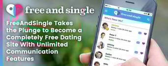 FreeAndSingle Takes the Plunge to Become a Completely Free Dating Site With Unlimited Communication Features