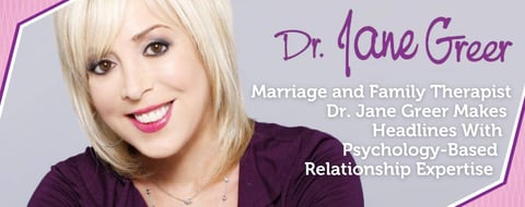 Marriage and Family Therapist Dr. Jane Greer Makes Headlines With Psychology-Based Relationship Expertise Marriage and Family Therapist Dr. Jane Greer Makes Headlines With Psychology-Based Relationship Expertise