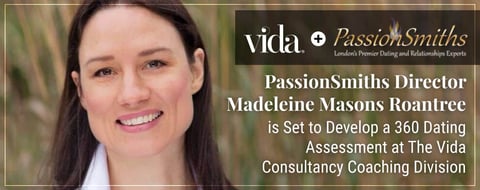 <span style='font-size: 31px;'>PassionSmiths Director Madeleine Masons Roantree is Set to Develop a 360 Dating Assessment at The Vida Consultancy Coaching Division</span>