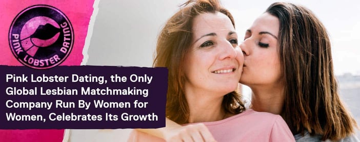 Pink Lobster Global Lesbian Matchmaking Company Celebrates Growth