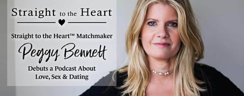 <span style='font-size: 33px;'>Straight to the Heart™ Matchmaker Peggy Bennett Debuts a Podcast About Love, Sex & Dating</span> <span style='font-size: 33px;'>Straight to the Heart™ Matchmaker Peggy Bennett Debuts a Podcast About Love, Sex & Dating</span>