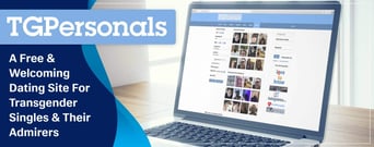 TGPersonals.com: A Free &#038; Welcoming Dating Site For Transgender Singles &#038; Their Admirers