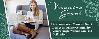 Life-Love Coach Veronica Grant Creates an Online Community Where Single Women Can Find Solidarity