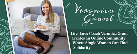 Life-Love Coach Veronica Grant Creates an Online Community Where Single Women Can Find Solidarity