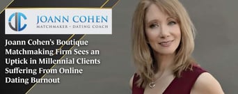 Joann Cohen’s Boutique Matchmaking Firm Sees an Uptick in Millennial Clients Suffering From Online Dating Burnout