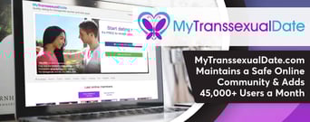 MyTranssexualDate.com Maintains a Safe Online Community &#038; Adds 45,000+ Users a Month