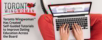 Toronto Wingwoman™ Has Created Self-Guided Tutorials to Improve Dating Education Across the Board