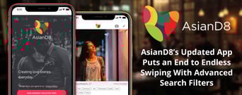 AsianD8’s Updated App Puts an End to Endless Swiping With Advanced Search Filters