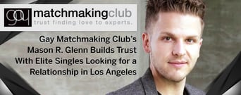 Gay Matchmaking Club’s Mason R. Glenn Builds Trust With Elite Singles Looking for a Relationship in Los Angeles