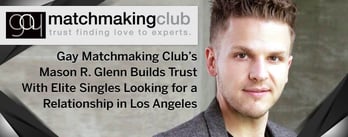 Gay Matchmaking Club™ Builds Trust With Elite Singles in L.A.