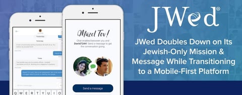JWed Doubles Down on Its Jewish-Only Mission & Message While Transitioning to a Mobile-First Platform