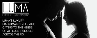 LUMA’s Luxury Matchmaking Service Caters to the Needs of Affluent Singles Across the US