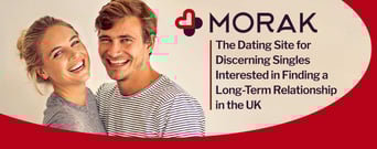 Morak: The Dating Site for Discerning Singles Interested in Finding a Long-Term Relationship in the UK