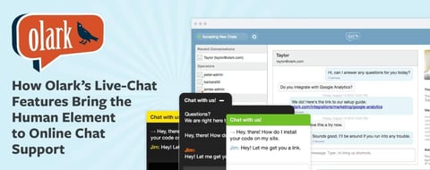 How Olark’s Live-Chat Features Bring the Human Element to Online Chat Support How Olark’s Live-Chat Features Bring the Human Element to Online Chat Support