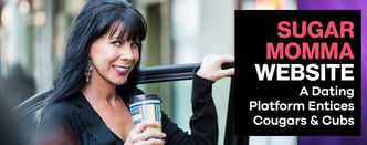 SugarMommaWebsite: A Dating Platform Entices Cougars & Cubs