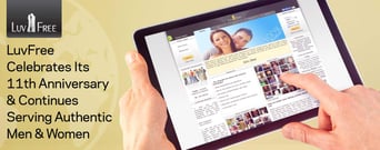 LuvFree.com Celebrates Its 11th Anniversary &#038; Continues Serving Authentic Men &#038; Women