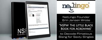 NetLingo Founder Erin Jansen Wrote “NSFW: The Little Black Book for Acronyms” to Decode Flirtatious Slang for Sexty Singles