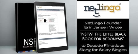 NetLingo Founder Erin Jansen Wrote “NSFW: The Little Black Book for Acronyms” to Decode Flirtatious Slang for Sexty Singles