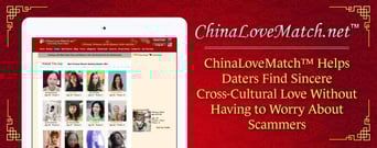 ChinaLoveMatch™ Helps Daters Find Sincere Cross-Cultural Love Without Having to Worry About Scammers