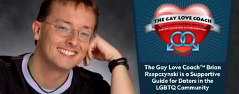 The Gay Love Coach™ Brian Rzepczynski is a Supportive Guide for Daters in the LGBTQ Community