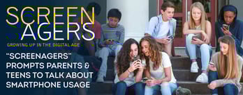 “Screenagers” Prompts Parents & Teens to Talk about Smartphones