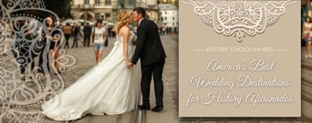 Editors’ Choice Award: America’s 10 Best Wedding Destinations for History Aficionados