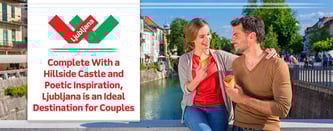 Ljubljana is an Ideal Destination for Couples