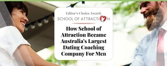 Editor’s Choice Award: How School of Attraction Became Australia’s Largest Dating Coaching Company For Men