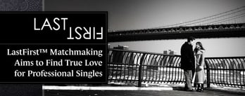 LastFirst™ Aims to Find True Love for Singles
