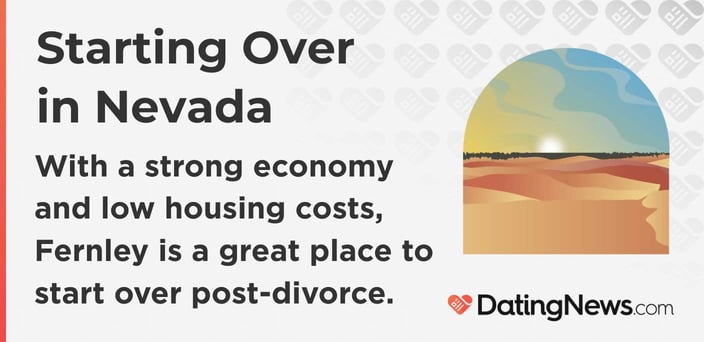 Starting Over in Nevada With a strong economy and low housing costs, Fernley is a great place to start over post-divorce.