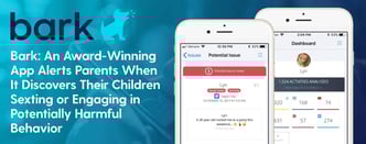 Bark™ Alerts Parents About Sexting & Harmful Teen Behavior